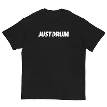 Load image into Gallery viewer, Just Drum. Tee
