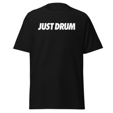 Load image into Gallery viewer, Just Drum. Tee
