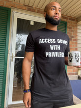 Load image into Gallery viewer, &quot;Access Comes With Privileges&quot; empowerment tee
